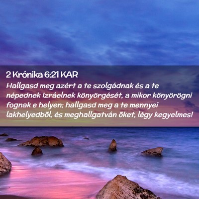 Picture 02 - 2 Krónika 6:21 KAR - Hallgasd meg azért a te szolgádnak és a te - Bible Verse Picture