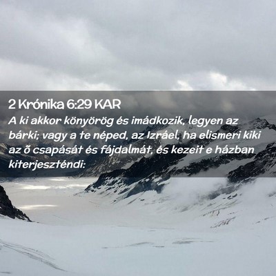 Picture 02 - 2 Krónika 6:29 KAR - A ki akkor könyörög és imádkozik, legyen az - Bible Verse Picture