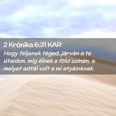 Picture 02 - 2 Krónika 6:31 KAR - Hogy féljenek téged, járván a te útaidon, - Bible Verse Picture