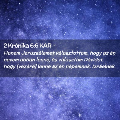 Picture 02 - 2 Krónika 6:6 KAR - Hanem Jeruzsálemet választottam, hogy az én - Bible Verse Picture