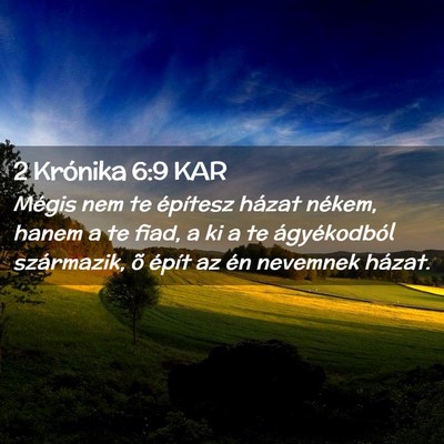 Picture 02 - 2 Krónika 6:9 KAR - Mégis nem te építesz házat nékem, hanem a te - Bible Verse Picture