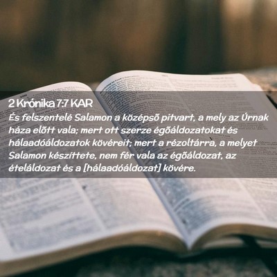 Picture 02 - 2 Krónika 7:7 KAR - És felszentelé Salamon a középsõ pitvart, a - Bible Verse Picture