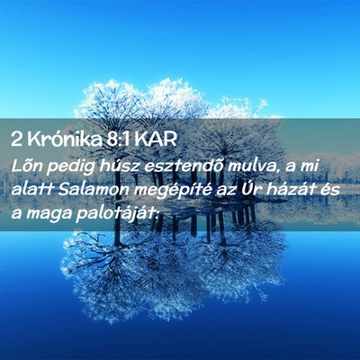 Picture 02 - 2 Krónika 8:1 KAR - Lõn pedig húsz esztendõ mulva, a mi alatt - Bible Verse Picture
