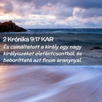 Picture 02 - 2 Krónika 9:17 KAR - És csináltatott a király egy nagy - Bible Verse Picture