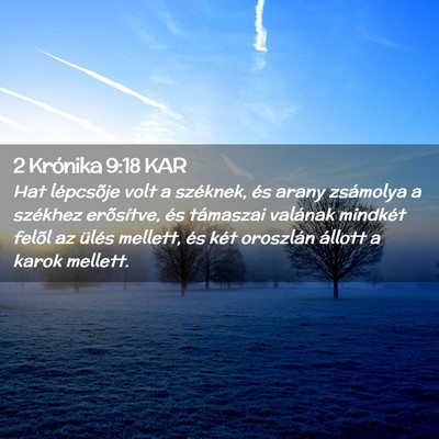 Picture 02 - 2 Krónika 9:18 KAR - Hat lépcsõje volt a széknek, és arany - Bible Verse Picture