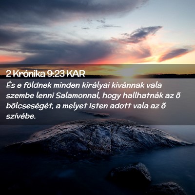 Picture 02 - 2 Krónika 9:23 KAR - És e földnek minden királyai kivánnak vala - Bible Verse Picture