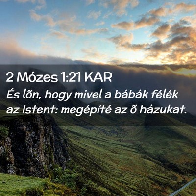 Picture 02 - 2 Mózes 1:21 KAR - És lõn, hogy mivel a bábák félék az Istent: - Bible Verse Picture