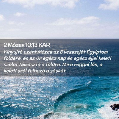 Picture 02 - 2 Mózes 10:13 KAR - Kinyujtá azért Mózes az õ vesszejét - Bible Verse Picture