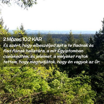 Picture 02 - 2 Mózes 10:2 KAR - És azért, hogy elbeszéljed azt a te fiadnak - Bible Verse Picture