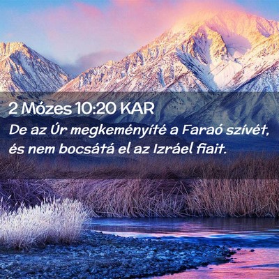Picture 02 - 2 Mózes 10:20 KAR - De az Úr megkeményíté a Faraó szívét, és - Bible Verse Picture