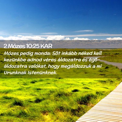 Picture 02 - 2 Mózes 10:25 KAR - Mózes pedig monda: Sõt inkább néked kell - Bible Verse Picture