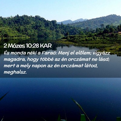 Picture 02 - 2 Mózes 10:28 KAR - És monda néki a Faraó: Menj el elõlem; - Bible Verse Picture