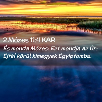Picture 02 - 2 Mózes 11:4 KAR - És monda Mózes: Ezt mondja az Úr: Éjfél - Bible Verse Picture