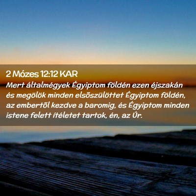 Picture 02 - 2 Mózes 12:12 KAR - Mert általmégyek Égyiptom földén ezen - Bible Verse Picture