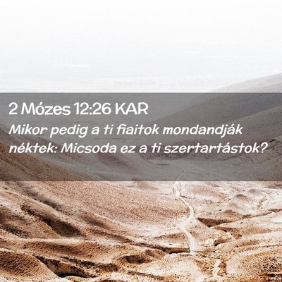 Picture 02 - 2 Mózes 12:26 KAR - Mikor pedig a ti fiaitok mondandják néktek: - Bible Verse Picture