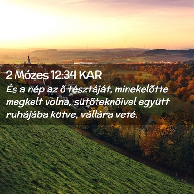 Picture 02 - 2 Mózes 12:34 KAR - És a nép az õ tésztáját, minekelõtte - Bible Verse Picture