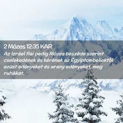 Picture 02 - 2 Mózes 12:35 KAR - Az Izráel fiai pedig Mózes beszéde szerint - Bible Verse Picture