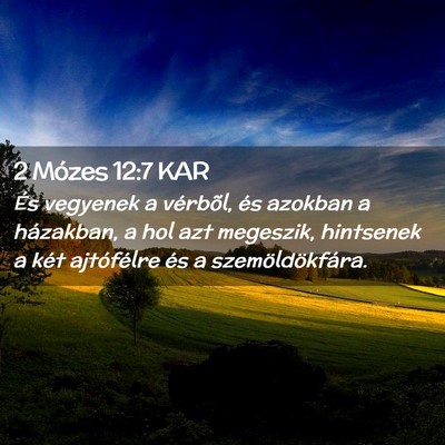 Picture 02 - 2 Mózes 12:7 KAR - És vegyenek a vérbõl, és azokban a házakban, - Bible Verse Picture