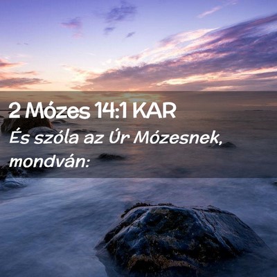 Picture 02 - 2 Mózes 14:1 KAR - És szóla az Úr Mózesnek, - Bible Verse Picture