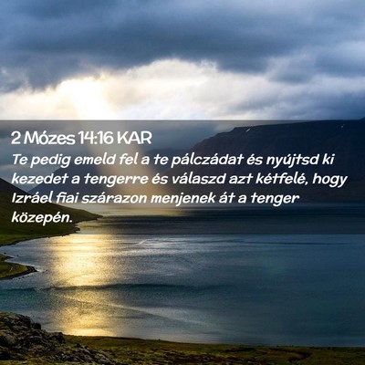 Picture 02 - 2 Mózes 14:16 KAR - Te pedig emeld fel a te pálczádat és nyújtsd - Bible Verse Picture