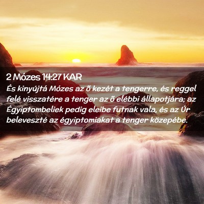 Picture 02 - 2 Mózes 14:27 KAR - És kinyújtá Mózes az õ kezét a tengerre, - Bible Verse Picture
