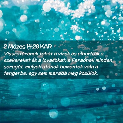 Picture 02 - 2 Mózes 14:28 KAR - Visszatérének tehát a vizek és elboríták a - Bible Verse Picture