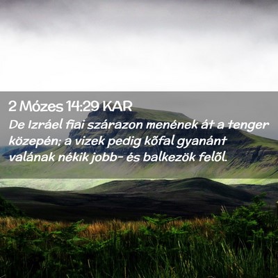 Picture 02 - 2 Mózes 14:29 KAR - De Izráel fiai szárazon menének át a tenger - Bible Verse Picture