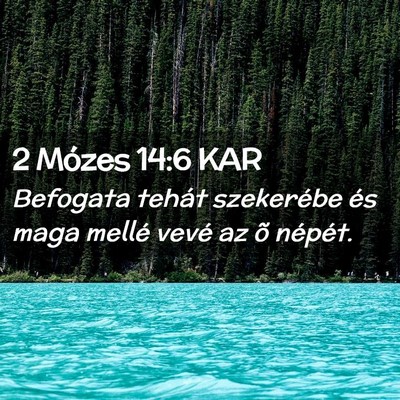 Picture 02 - 2 Mózes 14:6 KAR - Befogata tehát szekerébe és maga mellé vevé - Bible Verse Picture