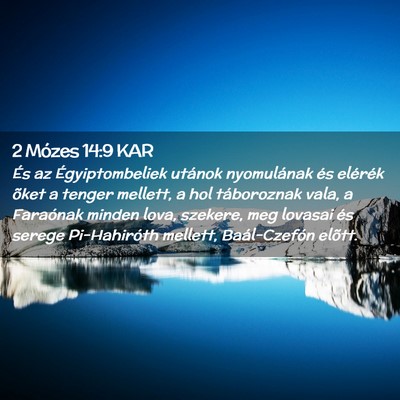 Picture 02 - 2 Mózes 14:9 KAR - És az Égyiptombeliek utánok nyomulának és - Bible Verse Picture