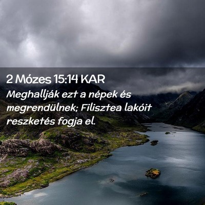 Picture 02 - 2 Mózes 15:14 KAR - Meghallják ezt a népek és megrendülnek; - Bible Verse Picture