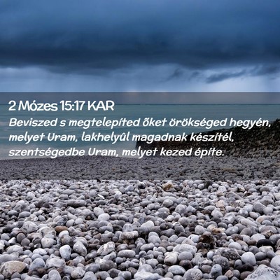 Picture 02 - 2 Mózes 15:17 KAR - Beviszed s megtelepíted õket örökséged - Bible Verse Picture