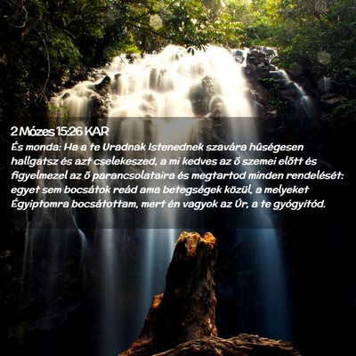 Picture 02 - 2 Mózes 15:26 KAR - És monda: Ha a te Uradnak Istenednek szavára - Bible Verse Picture