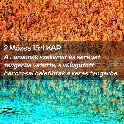 Picture 02 - 2 Mózes 15:4 KAR - A Faraónak szekereit és seregét tengerbe - Bible Verse Picture
