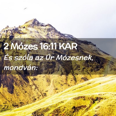 Picture 02 - 2 Mózes 16:11 KAR - És szóla az Úr Mózesnek, - Bible Verse Picture