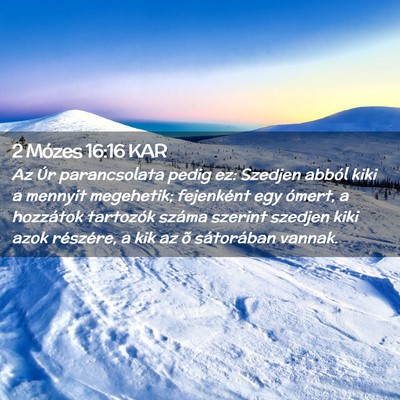 Picture 02 - 2 Mózes 16:16 KAR - Az Úr parancsolata pedig ez: Szedjen abból kiki - Bible Verse Picture