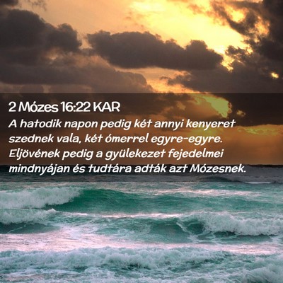 Picture 02 - 2 Mózes 16:22 KAR - A hatodik napon pedig két annyi kenyeret szednek - Bible Verse Picture