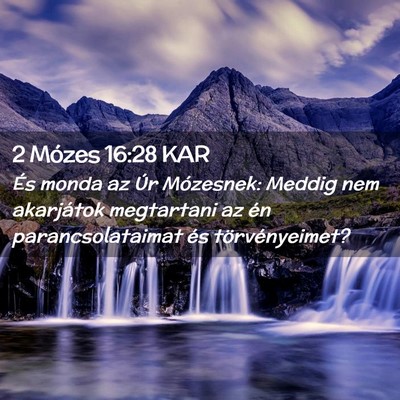 Picture 02 - 2 Mózes 16:28 KAR - És monda az Úr Mózesnek: Meddig nem akarjátok - Bible Verse Picture