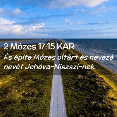 Picture 02 - 2 Mózes 17:15 KAR - És építe Mózes oltárt és nevezé nevét - Bible Verse Picture