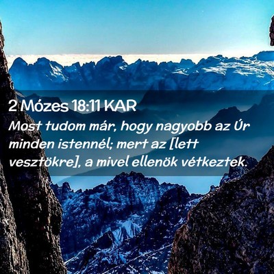 Picture 02 - 2 Mózes 18:11 KAR - Most tudom már, hogy nagyobb az Úr minden - Bible Verse Picture
