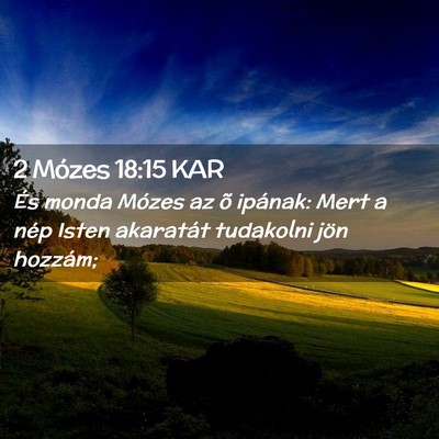 Picture 02 - 2 Mózes 18:15 KAR - És monda Mózes az õ ipának: Mert a nép Isten - Bible Verse Picture