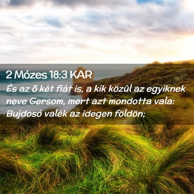 Picture 02 - 2 Mózes 18:3 KAR - És az õ két fiát is, a kik közûl az - Bible Verse Picture