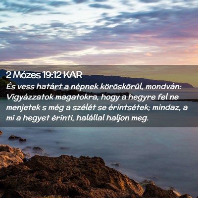 Picture 02 - 2 Mózes 19:12 KAR - És vess határt a népnek köröskörûl, - Bible Verse Picture