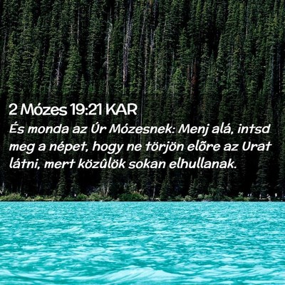 Picture 02 - 2 Mózes 19:21 KAR - És monda az Úr Mózesnek: Menj alá, intsd meg - Bible Verse Picture