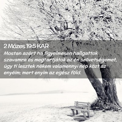 Picture 02 - 2 Mózes 19:5 KAR - Mostan azért ha figyelmesen hallgattok szavamra - Bible Verse Picture