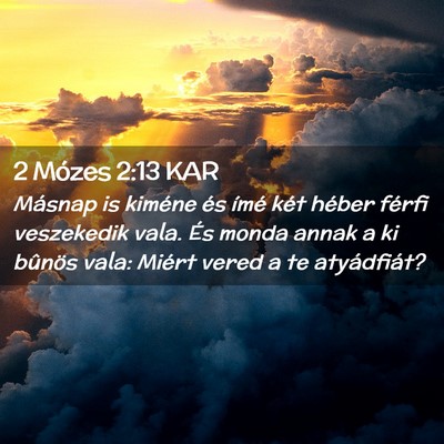 Picture 02 - 2 Mózes 2:13 KAR - Másnap is kiméne és ímé két héber férfi - Bible Verse Picture