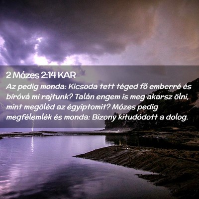 Picture 02 - 2 Mózes 2:14 KAR - Az pedig monda: Kicsoda tett téged fõ emberré - Bible Verse Picture