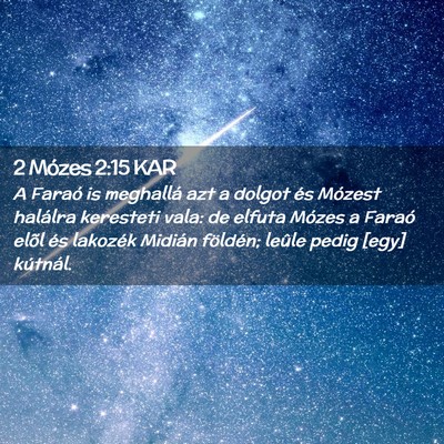 Picture 02 - 2 Mózes 2:15 KAR - A Faraó is meghallá azt a dolgot és Mózest - Bible Verse Picture