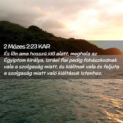 Picture 02 - 2 Mózes 2:23 KAR - És lõn ama hosszú idõ alatt, meghala az - Bible Verse Picture