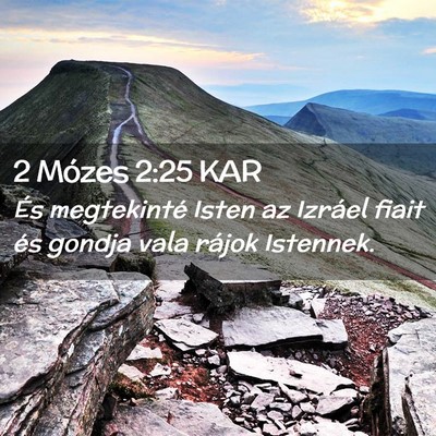 Picture 02 - 2 Mózes 2:25 KAR - És megtekinté Isten az Izráel fiait és gondja - Bible Verse Picture