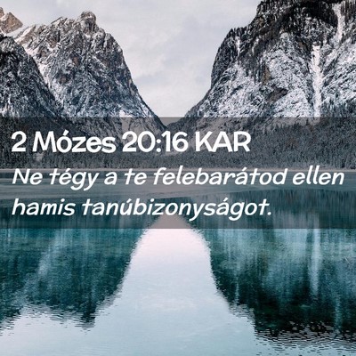 Picture 02 - 2 Mózes 20:16 KAR - Ne tégy a te felebarátod ellen hamis - Bible Verse Picture